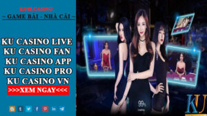 KU casino Live - Fan - App - Pro - VN Đều là thương hiệu của Ku88.casino