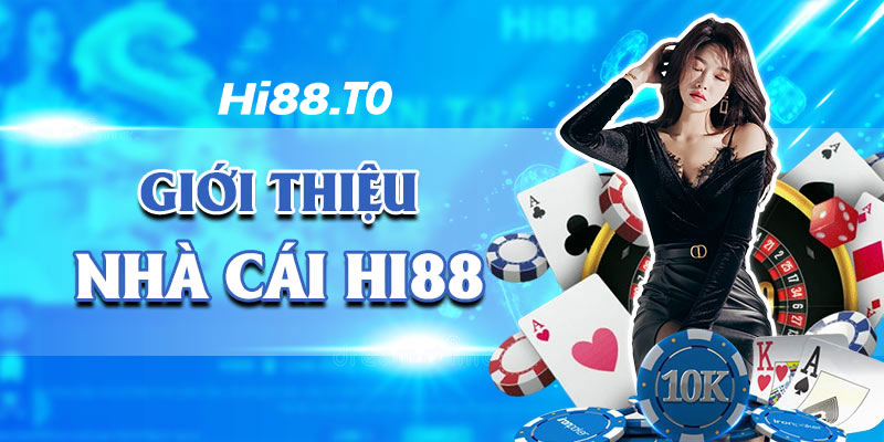 Tìm hiểu về Hi88 - nhà cái Hi88 có uy tín