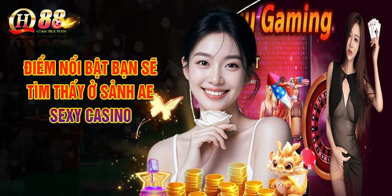 Sảnh AE Sexy Casino - Lựa Chọn Hàng Đầu Khi Đến Với QH88 2 Điểm Nổi Bật Bạn Sẽ Tìm Thấy Ở Sảnh AE Sexy Casino
