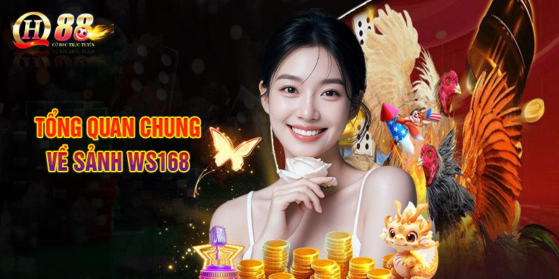 Sảnh Ws168 - Bắt Trọn Khoảnh Khắc Chiến Đấu Kịch Tính 1 Tổng Quan Chung Về Sảnh Ws168