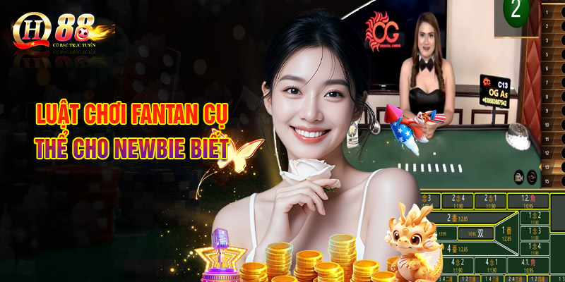 Luật Chơi Fantan Chi Tiết - Kinh Nghiệm Vàng Làm Giàu 2 Luật Chơi Fantan Cụ Thể Cho Newbie Biết