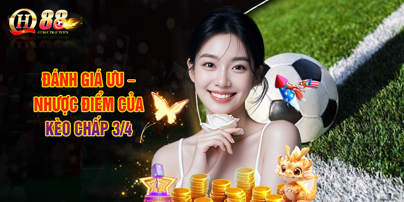 Cách Đọc Kèo Chấp 3/4 Bí Quyết Phân Tích Hiệu Quả 3 Đánh Giá Ưu – Nhược Điểm Của Kèo Chấp 3/4