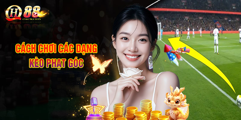 Kèo Phạt Góc - Cách Chơi Từng Loại Hình Và Mẹo Cược Thắng 2 Cách Chơi Các Dạng Kèo Phạt Góc