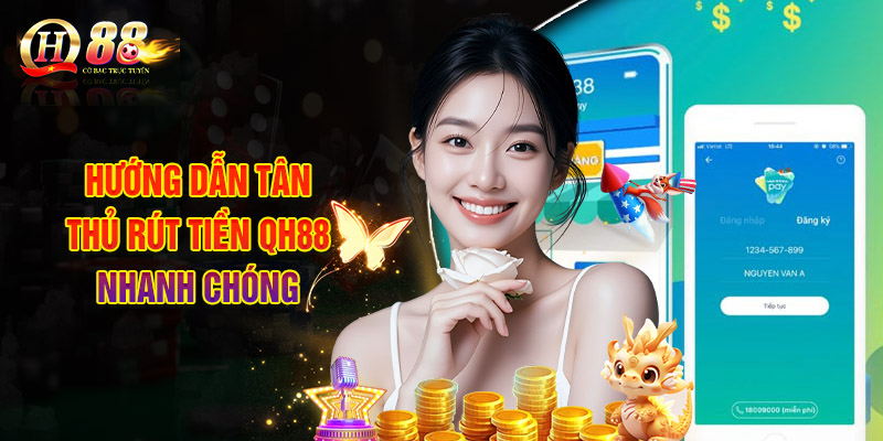 Rút Tiền QH88 - Đảm Bảo Thực Hiện Giao Dịch Thành Công 100% 1 Hướng Dẫn Tân Thủ Rút Tiền QH88 Nhanh Chóng