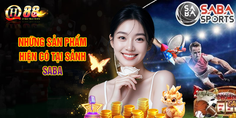 SABA Sport- Thiên Đường Giải Trí Số 1 Của Cộng Đồng Bet Thủ 2 Điểm Danh Những Sản Phẩm Hiện Có Tại Sảnh SABA