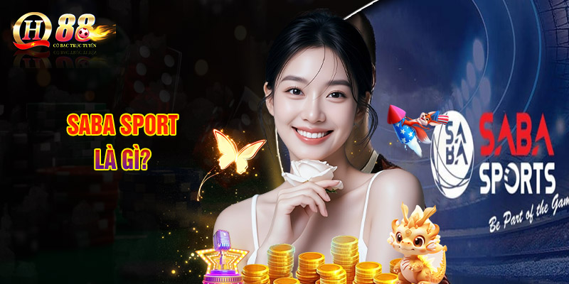 SABA Sport- Thiên Đường Giải Trí Số 1 Của Cộng Đồng Bet Thủ 1 SABA Sport Là Gì?