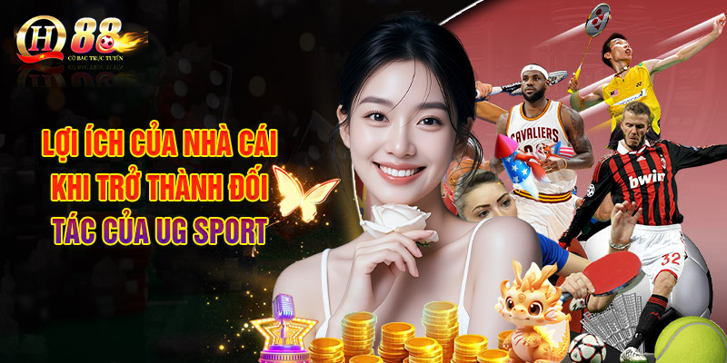 UG Sport - Sảnh Cược Thể Thao Cực Chất Không Thể Bỏ Qua 3 Lợi Ích Của Nhà Cái Khi Trở Thành Đối Tác Của UG Sport
