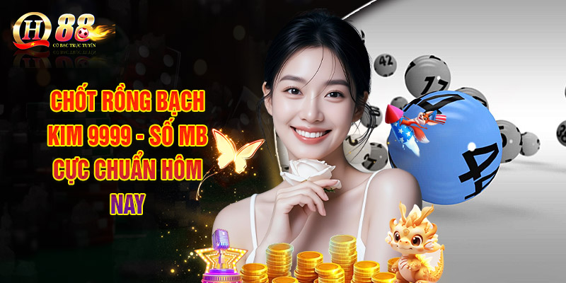 Hướng Dẫn Soi Cầu Rồng Bạch Kim 9999 Chuẩn Xác Hôm Nay 1 Chốt Rồng bạch kim 9999 - Số MB cực chuẩn hôm nay