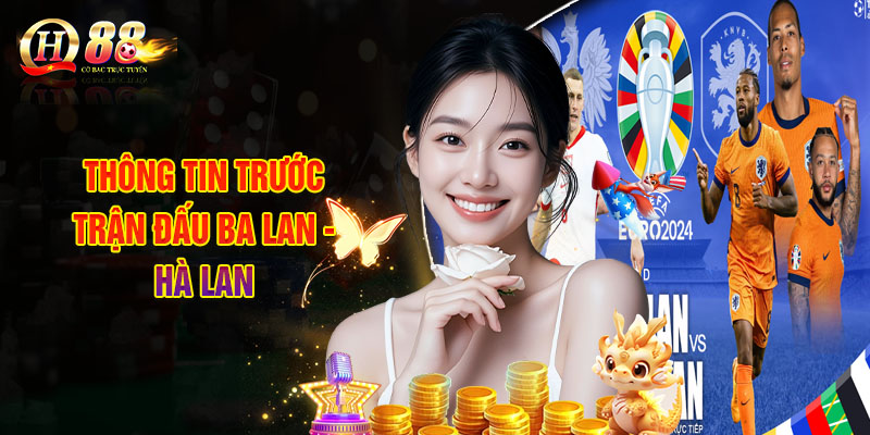 Nhận Định Bóng Đá, Đọc Tỷ Lệ Soi Kèo Ba Lan - Hà Lan 15/11 02:45 1 Thông Tin Trước Trận Đấu Ba Lan - Hà Lan