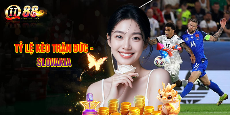 Tỷ Lệ Kèo Trận Đức - Slovakia
