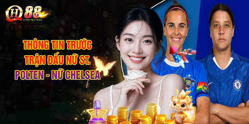 Nhận Định Bóng Đá, Soi Kèo Nữ Polten - Nữ Chelsea 12/11 03:00 1 Thông Tin Trước Trận Đấu Nữ Polten - Nữ Chelsea