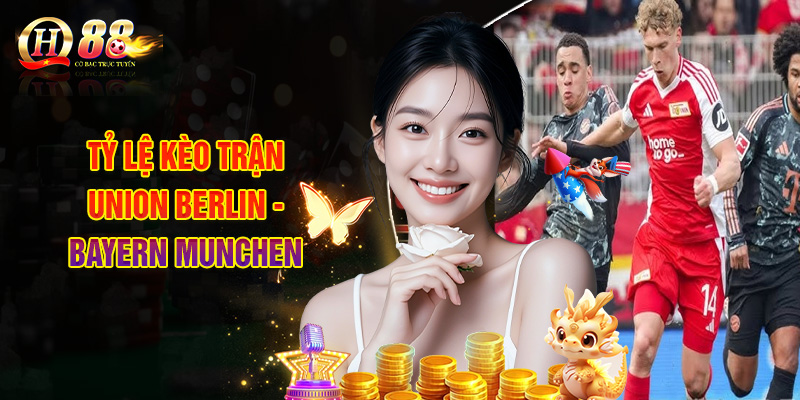 Cùng QH88 Soi Kèo Union Berlin - Bayern Munchen Ngày 8/11 3 Tỷ Lệ Kèo Trận Union Berlin - Bayern Munchen