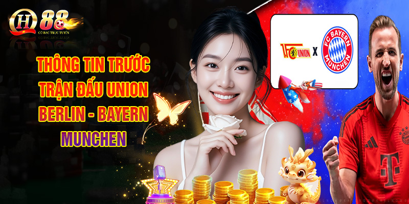 Cùng QH88 Soi Kèo Union Berlin - Bayern Munchen Ngày 8/11 1 Thông Tin Trước Trận Đấu Union Berlin - Bayern Munchen